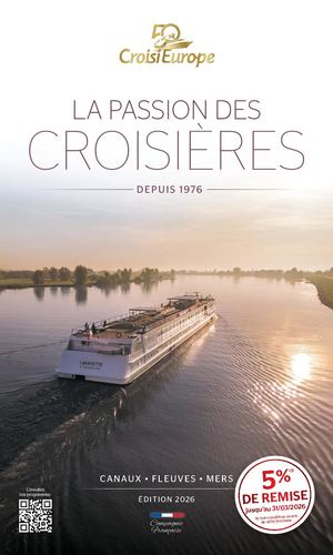 LA PASSION DES CROISIÈRES D E P U I S 1 976 5% (1) C A N AU X • F L E U V E S • M E R S Consultez nos programmes : É D I T I O N 2026 DE REM ISE /03/2026 jusqu’au 31 au dos (1) Voir conditions re. Compagnie de cette brochu Française