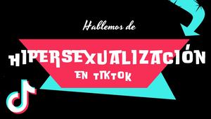Hipersexualidad En Tiktok