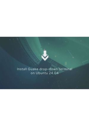 How To Install Guake Drop Down Terminal On Ubuntu 24 04