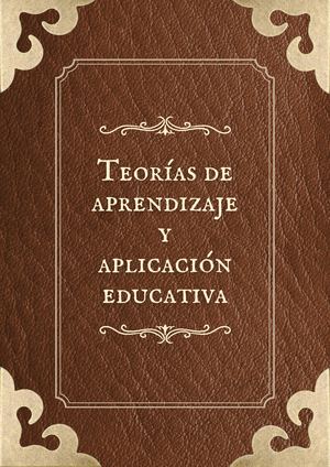 Teorías de aprendizaje y aplicación educativa