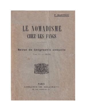 Le Nomadisme Chez Les Fang par Le R.P. L. Martrou, 1909, ( PROV. JL-EM )