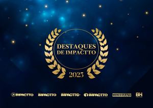 DESTAQUES DE IMPACTTO 2025