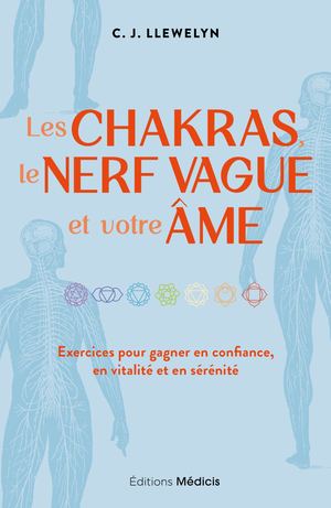Les chakras, le nerf vague et votre âme, C.j. LLEWELYN (EXTRAIT)