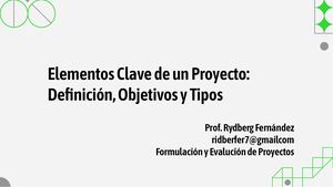 Unidad I: Elementos clave de un proyecto definición objetivos y tipos.