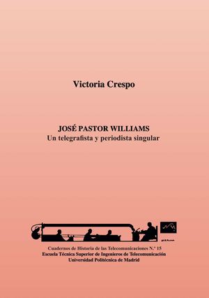 JOSÉ PASTOR WILLIAMS. Un telegrafista y periodista singular.