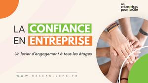 ©2025 LesentreprisespourlaCité. La Confiance En Entreprise – Un levier d’engagement à tous les étages