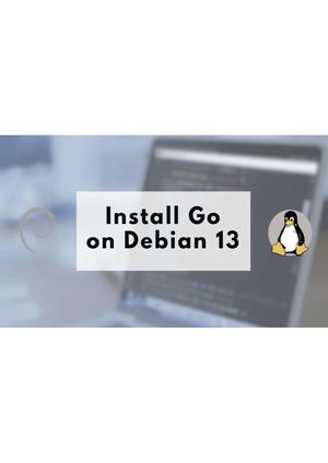 Install Go On Debian 13 (Trixie) — Step By Step Guide