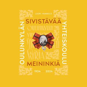 Sivistävää meininkiä. Oulunkylän yhteiskoulu 1924–2024
