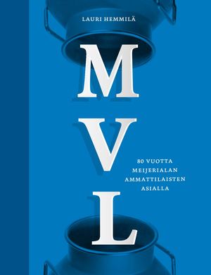 MVL. 80 vuotta meijerialan ammattilaisten asialla