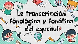 La Transcripción Fonológica Y Fonética Del Español Final
