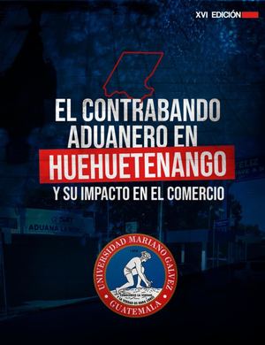 El Contrabando Aduanero En Huehuetenango Y Su Impacto En El Comercio