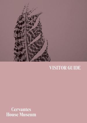 Cervantes House Museum. Visitor Guide