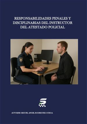 34-25 RESPONSABILIDADES PENALES Y DISCIPLINARIAS DEL INSTRUCTOR DEL ATESTADO POLICIAL