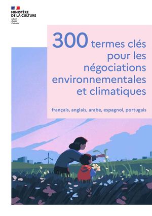 300 termes clés pour les négociations environnementales et climatiques