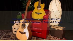 Ibanez vs. Yamaha Acoustic Guitars For Beginners: An Overview Of Sound & Specs