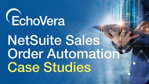 NetSuite Sales Order Automation - Case Studies