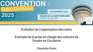 Convention2025 : Evolution de l’organisation des soins : Exemple de la prise en charge des cancers de l’ovaire en Occitanie - Charlotte MOREL