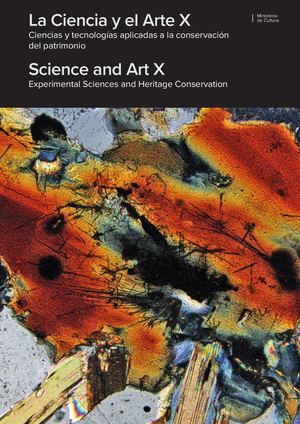 La Ciencia y el Arte X. Ciencias y tecnologías aplicadas a la conservación del patrimonio = Science and Art X. Experimental Sciences and Heritage Conservation