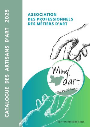 Catalogue des artisans des métiers d'art de l'association Mine d'Art en Provence Verte. Edition Décembre 2025