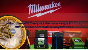 Milwaukee M18 Compact Vacuum Keeps Shutting Off? Troubleshoot With 3 Easy DIY Fixes