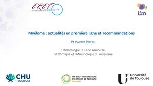 RR Myélome Ouest 25 : Myélome Actualités En Première Ligne Et Recommandations - Pr Aurore Perrot