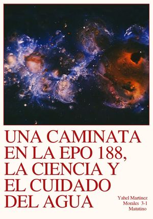 proyecto transversal-UNA CAMINATAEN LA EPO 188, LA CIENCIA Y EL CUIDADO DEL AGUA