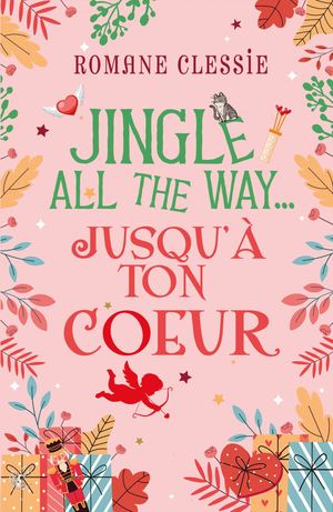 Jingle all the way... jusqu'à ton coeur de Romane Clessie
