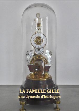 La famille Gille, une dynastie d'horloger