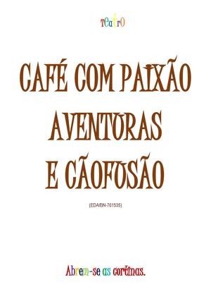 Café com Paixão. Aventuras. E Cãofusão. / Roteiro / Peça de Teatro / Espetáculo / Ronaldo Passos
