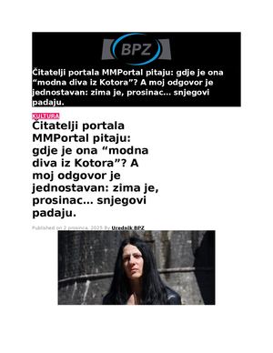BPZ Čitatelji portala MMPortal pitaju: gdje je ona “modna diva iz Kotora”? A moj odgovor je jednostavan: zima je, prosinac… snjegovi padaju.