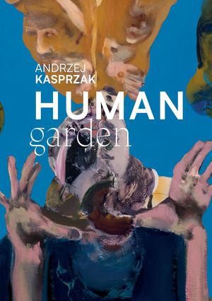 HUMAN GARDEN | Andrzej Kasprzak | Galeria M
