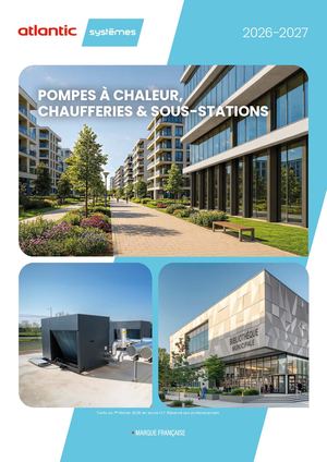 Catalogue Atlantic Systèmes Pompes à chaleur, Chaufferies et Sous-stations 2026 - 2027