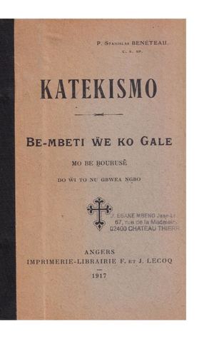 (Gbwea) Katekismo Be Mbeti We Ko Gale, Par Le R. P. S. Beneteau, Cssp, 1917, ( PROV. JL-EM )