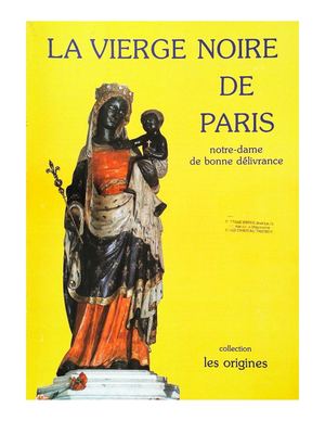 La Vierge Noire De Paris: Notre Dame De La Bonne Délivrance, In: Collection Les Origines
