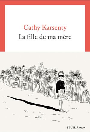 "La Fille de ma mère", Cathy Karsenty - éditions du Seuil