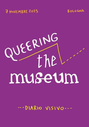 Queering The Museum - Diario Visivo