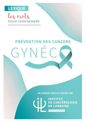 Lexique Cancers gynécologiques - Institut de Cancérologie de Lorraine