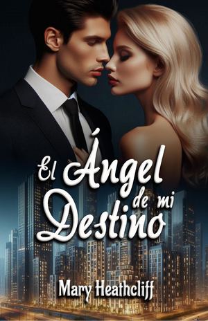 El Angel De Mi Destino Mary Heathcliff (cap 1)