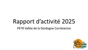 Rapport d'activité 2025 - PETR Vallée de la Dordogne Corrézienne