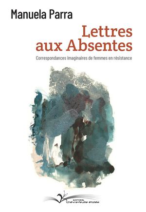 Premières Pages de Lettres Aux Absentes De Manuela Parra
