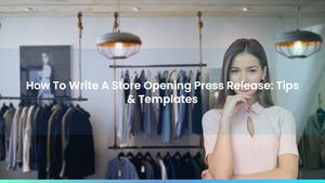 How To Write A Store Opening Press Release: Tips & Templates