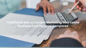 Traditional Ads vs Content Marketing: Real Estate Business Cost Per Lead Compared