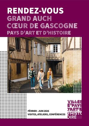 RENDEZ-VOUS GRAND AUCH CŒUR DE GASCOGNE PAYS D'ART ET D'HISTOIRE FÉVRIER À JUIN 2026
