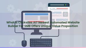 What Is Clicksites AI? Newest Automated Website Builder For SMB Offers Unique Value Proposition