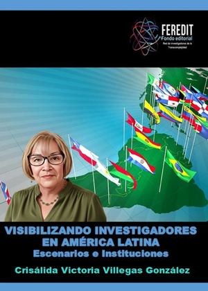 Visibilizando investigadores en América Latina Escenarios e instituciones