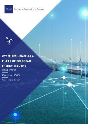Cerre Cyber Resilience As A Pillar Of European Energy Security