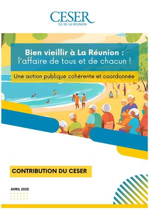 Bien vieillir à La Réunion : l'affaire de tous et de chacun ! Une action publique cohérente et coordonnée - contribution du CESER - avril 2025