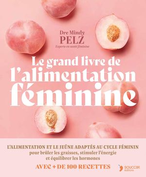 Le grand livre de l'alimentation féminine