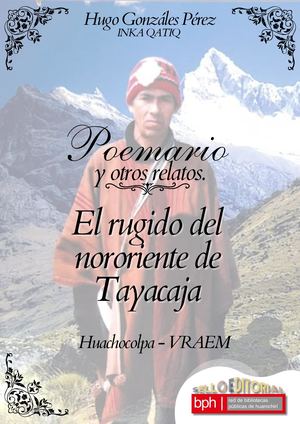 POEMARIO Y OTROS RELATOS: EL RUGIDO DEL NORORIENTE DE TAYACAJA