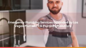 Emergency Plumbing Services Expanded by Las Vegas Plumber CG Plumbing Solutions